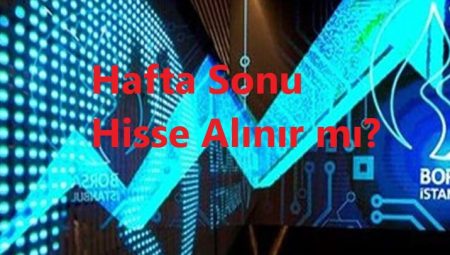 Hafta Sonu Hisse Alınır mı?