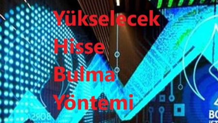 Yükselecek Hisse Nasıl Anlaşılır?